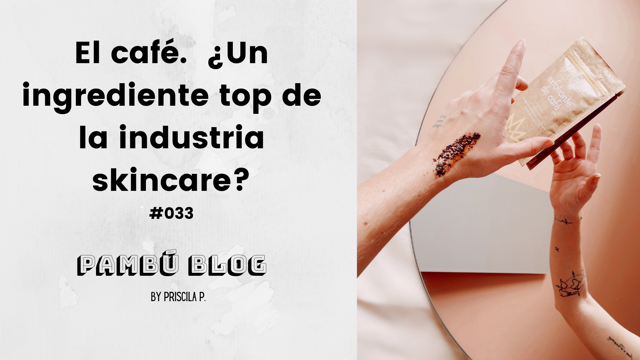 El café. ¿Un ingrediente top de la industria skincare? #033