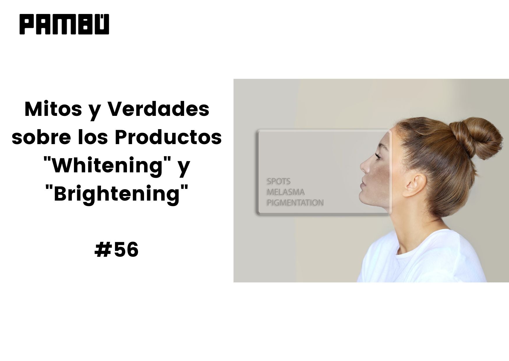 Mitos y Verdades sobre los Productos "Whitening" y "Brightening"